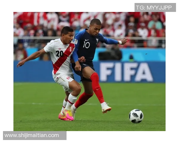 法国与秘鲁精彩对决直播央视全程呈现不容错过的足球盛宴
