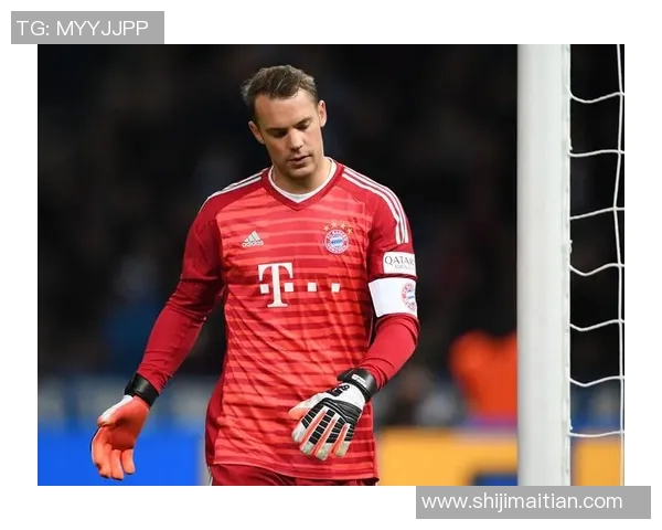 诺伊尔:从守门员到传奇,足球世界的铁血守护者与不屈精神 诺伊尔:从守门员到传奇,足球世界的铁血守护者与不屈精神